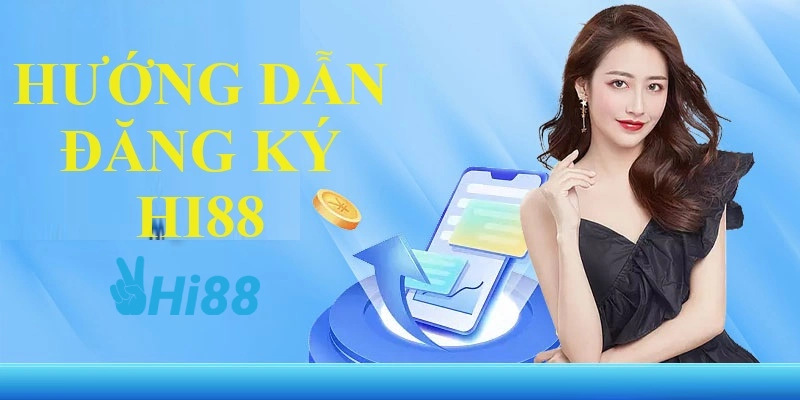 5 bước đăng ký Hi88 thành công trong phút mốt